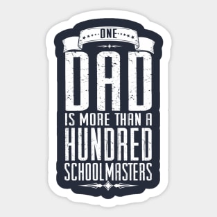 one dad is more than a hundred schoolmasters Sticker